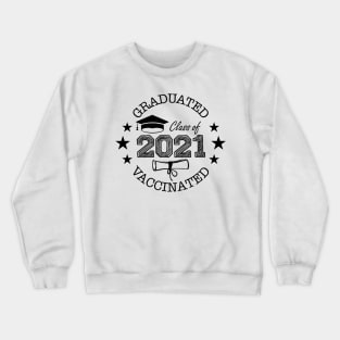 Class of 2021 Student Graduated and Vaccinated Crewneck Sweatshirt